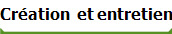 Cr�ation  et entretien