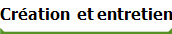 Cr�ation  et entretien